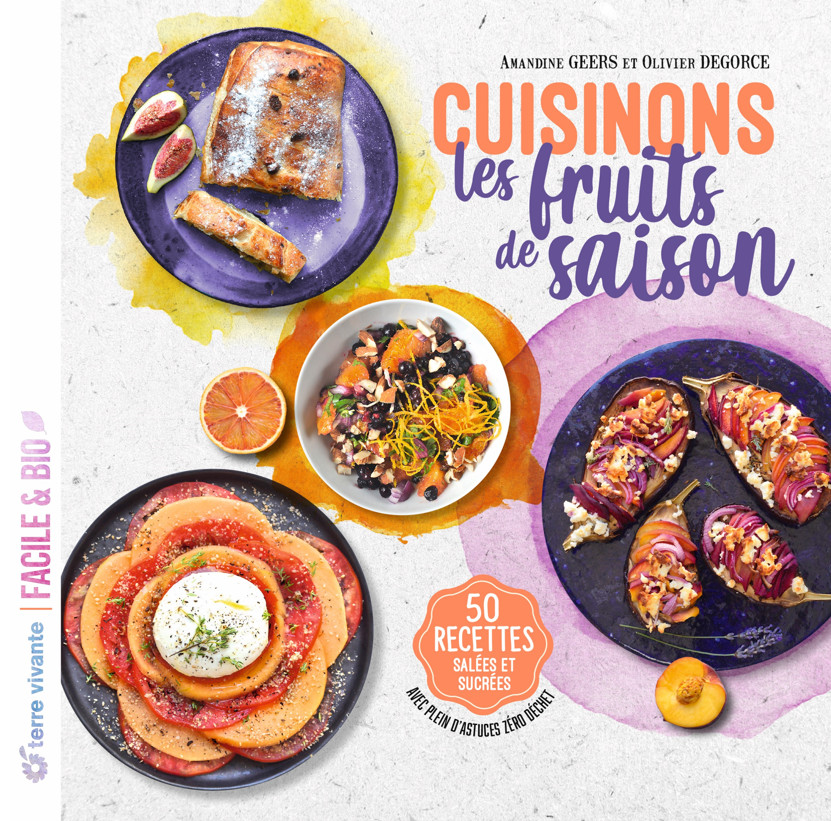 Cuisinons les fruits de saison, par Amandine Geers Olivier Degorce