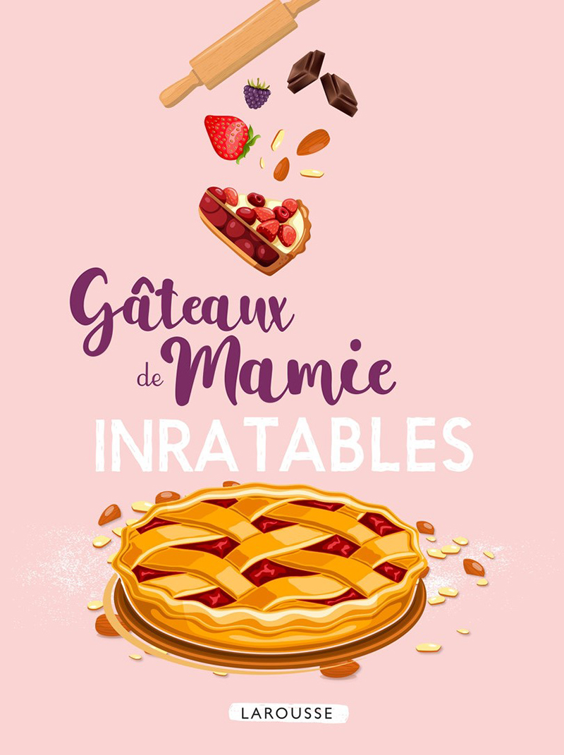 Gâteaux de mamie INRATABLES Éditions Larousse