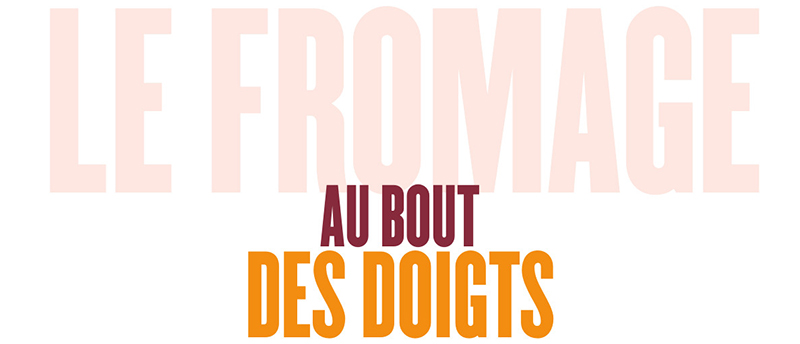 Fromage au bout des doigts