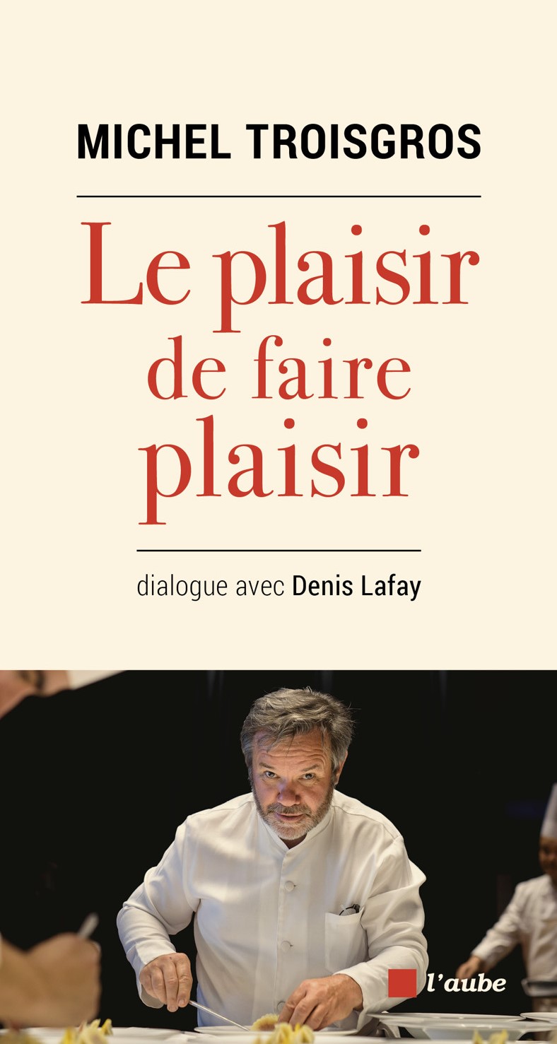 Le plaisir de faire plaisir, Michel Troisgros