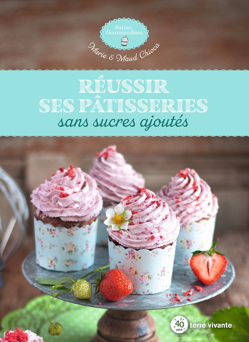 Réussir ses pâtisseries sans sucres ajoutés