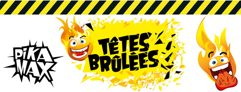 Têtes Brûlées PIKAMAX