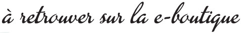 À retrouver sur la eboutique