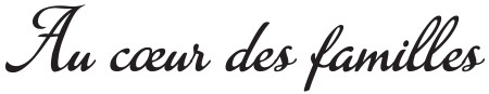 Au cœur des familles