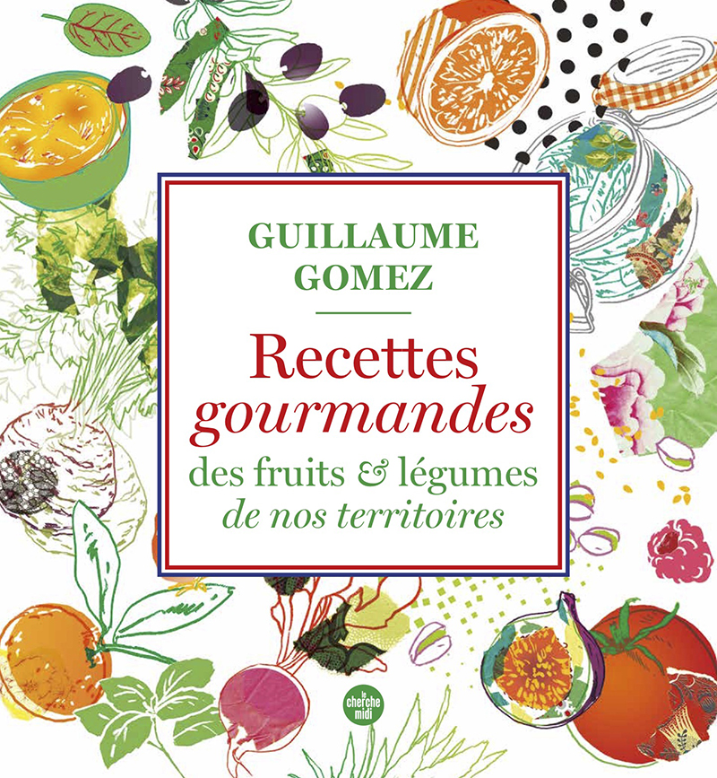 Recettes gourmandes des fruits & légumes de nos territoires