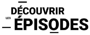 Découvrir les épisodes