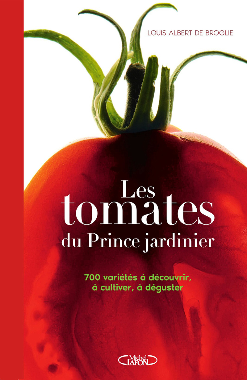 Les tomates du Prince jardinier - Louis-Albert de Broglie